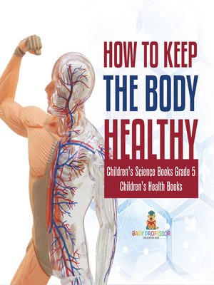 cover image of How to Keep the Body Healthy--Children's Science Books Grade 5--Children's Health Books